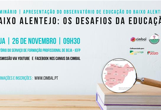 Seminário: Apresentação do Observatório de Educação do Baixo Alentejo: Os Desafios da Educação.